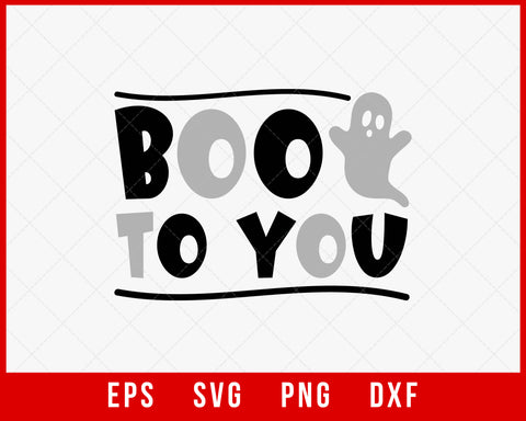 Boo to You Funny Halloween SVG Cutting File Digital Download