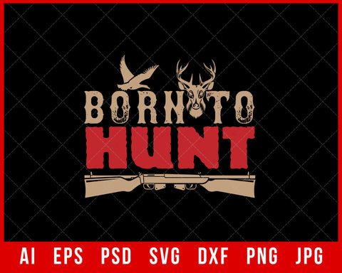 Born to Hunt Funny Hunting Editable T-shirt Design Digital Download File