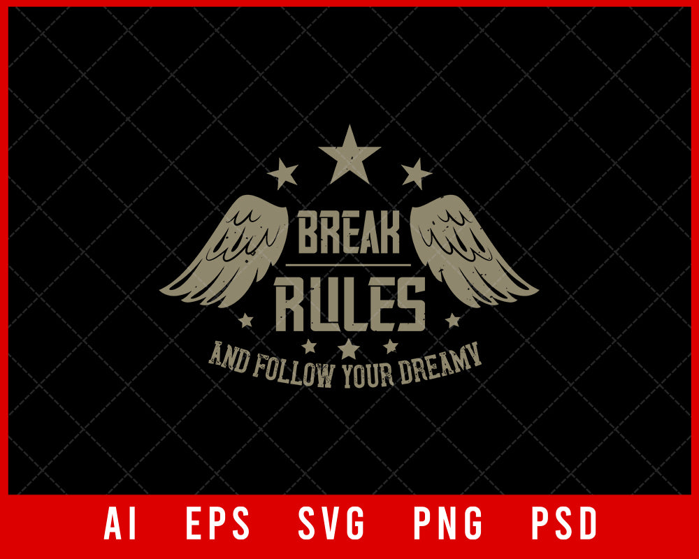 Break Rules and Follow Your Dreamy Funny Military Editable T-shirt Design Digital Download File