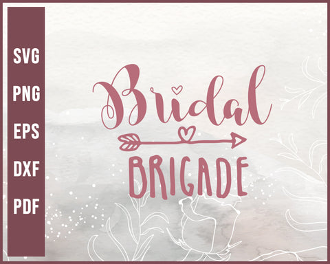 Bridal Brigade Wedding svg Designs For Cricut Silhouette And eps png Printable Files