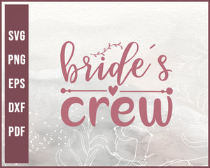 Bride And Crew Wedding svg Designs For Cricut Silhouette And eps png Printable Files