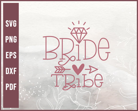 Bride Tribe Wedding svg Designs For Cricut Silhouette And eps png Printable Files