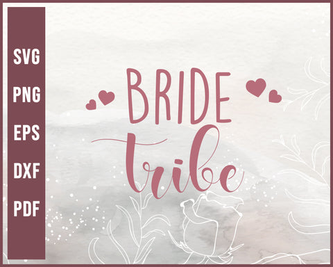 Bride Tribe Wedding svg Designs For Cricut Silhouette And eps png Printable Files