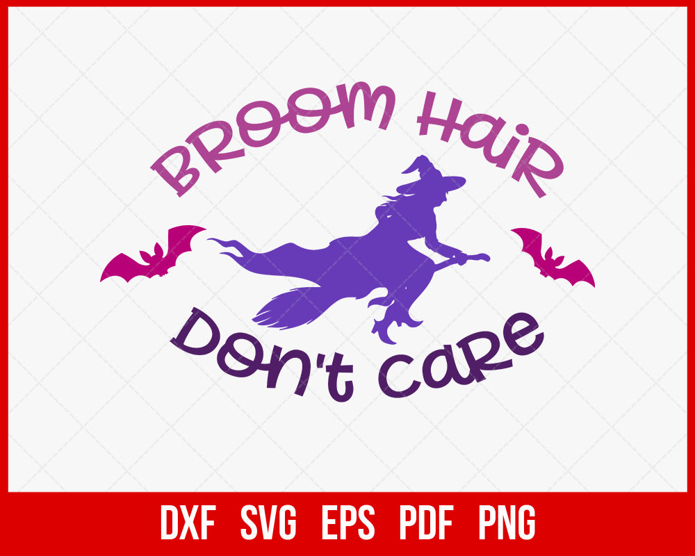 Broom Hair Don't Care Witch’s Stick Funny Halloween SVG Cutting File Digital Download