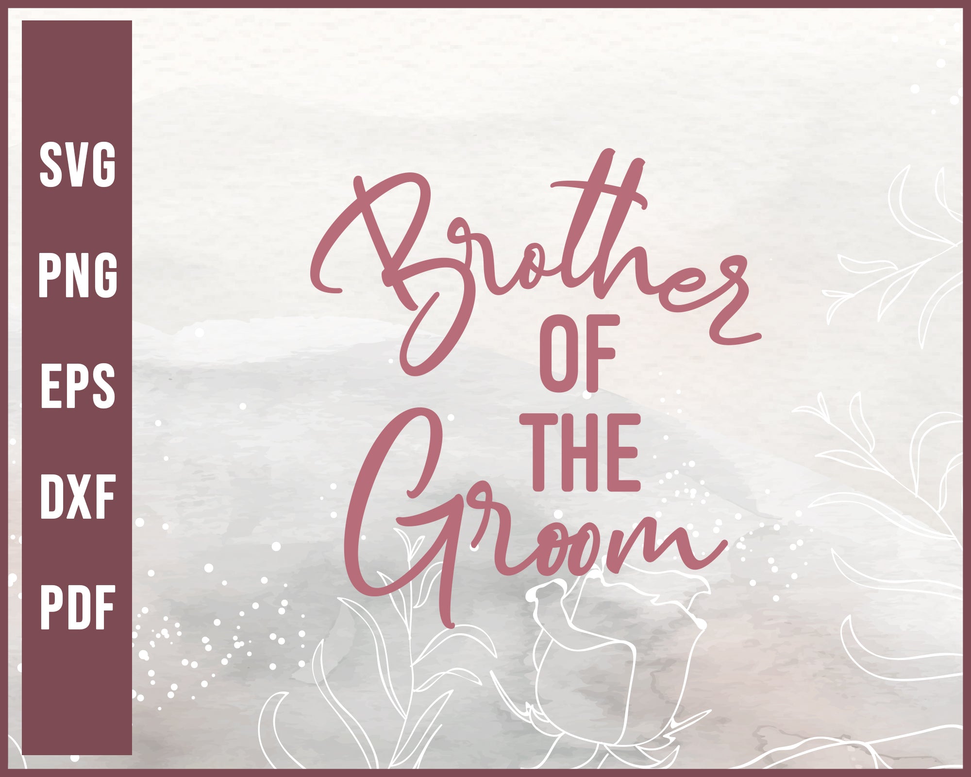 Brother Of The Groom Wedding svg Designs For Cricut Silhouette And eps png Printable Files