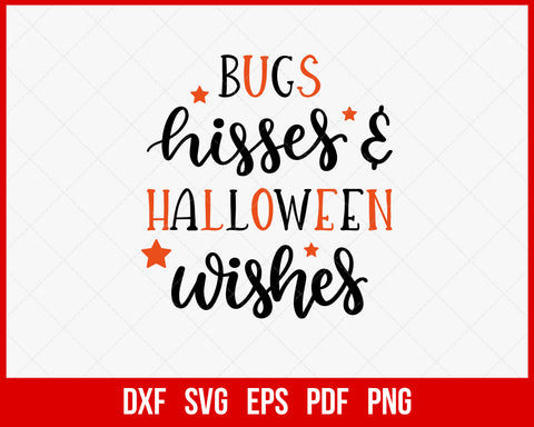 Bugs Hisses & Halloween Wishes Funny SVG Cutting File Digital Download