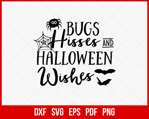 Bugs Hisses and Halloween Wishes Funny SVG Cutting File Digital Download