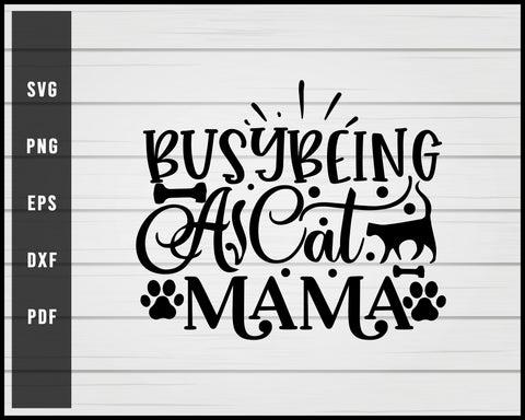 Busy Being A Cat Mama svg png Silhouette Designs For Cricut And Printable Files