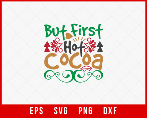 But First Hot Cocoa Funny Christmas Humor SVG Cut File for Cricut and Silhouette