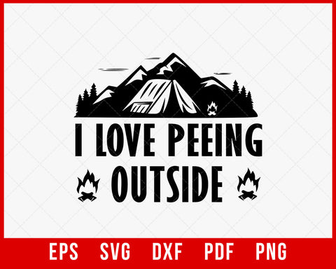 Camping I Love Peeing Outside T-shirt, t Shirt Camping Lover Gifts Funny Hiking Camping Outdoors tee T-Shirt Design Hiking SVG Cutting File Digital Download