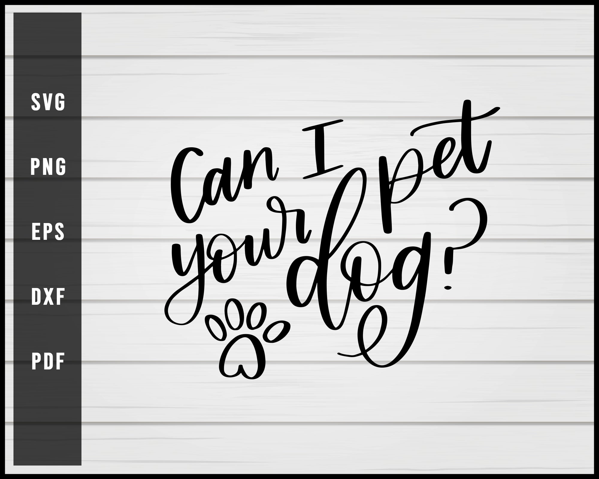 Can I Pet Your Dog svg png Silhouette Designs For Cricut And Printable Files
