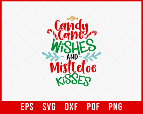 Candy Cane Wishes and Mistletoe Kisses Funny Christmas SVG Cutting File Digital Download