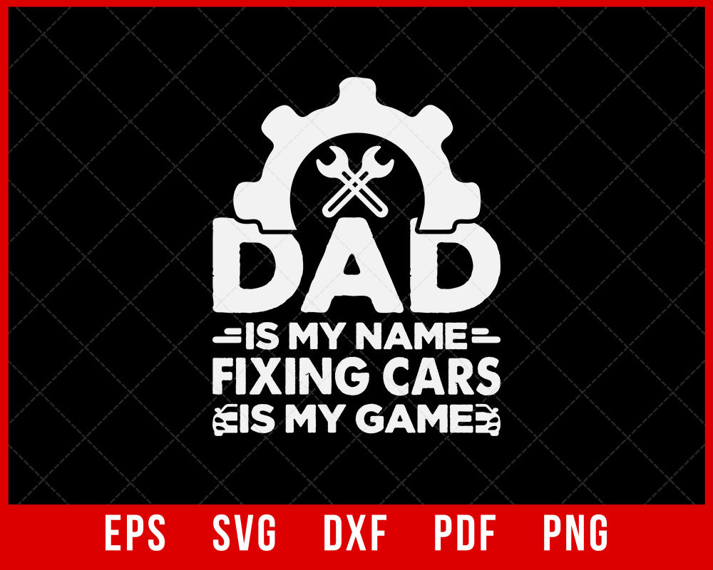 Car Mechanic Shirt for Dad, Gift for Mechanic, Auto Repair, Dad is my Name Fixing Cars is my game Short-Sleeve Unisex T-Shirt Design Fixing SVG Cutting File Digital Download   
