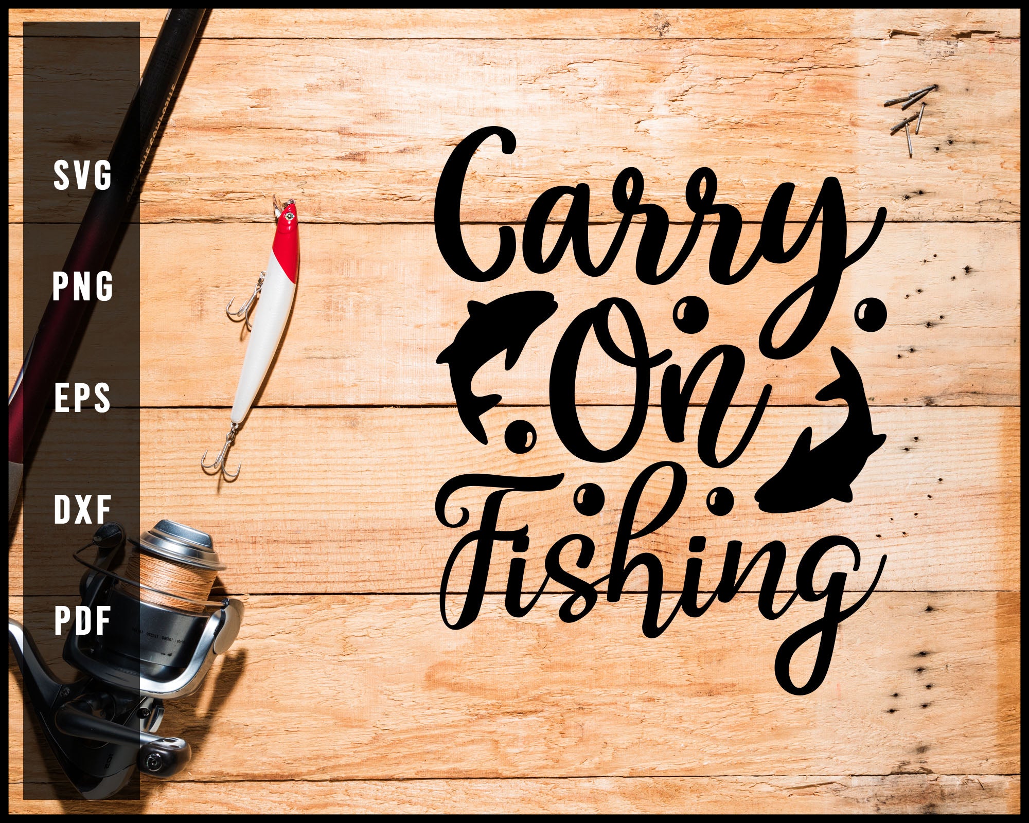 Carry On Fishing svg png Silhouette Designs For Cricut And Printable Files