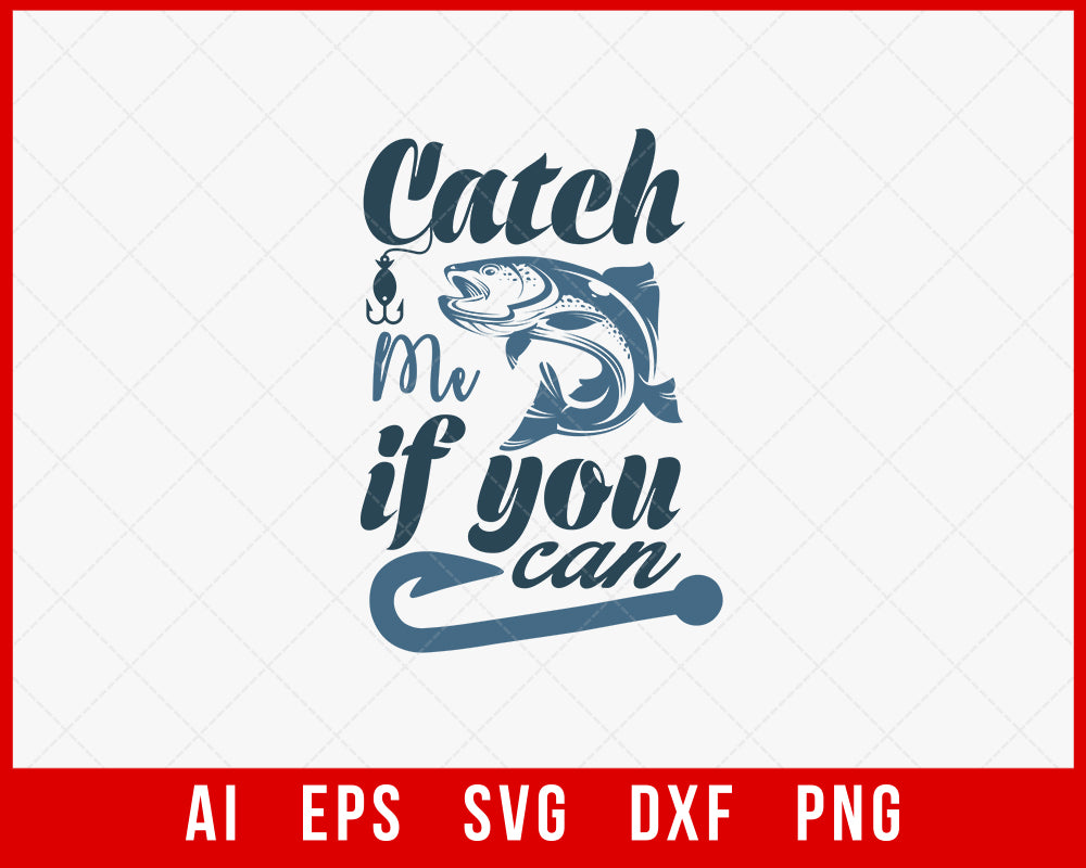 Catch Me If You Can Funny Fishing T-shirt Design Digital Download File