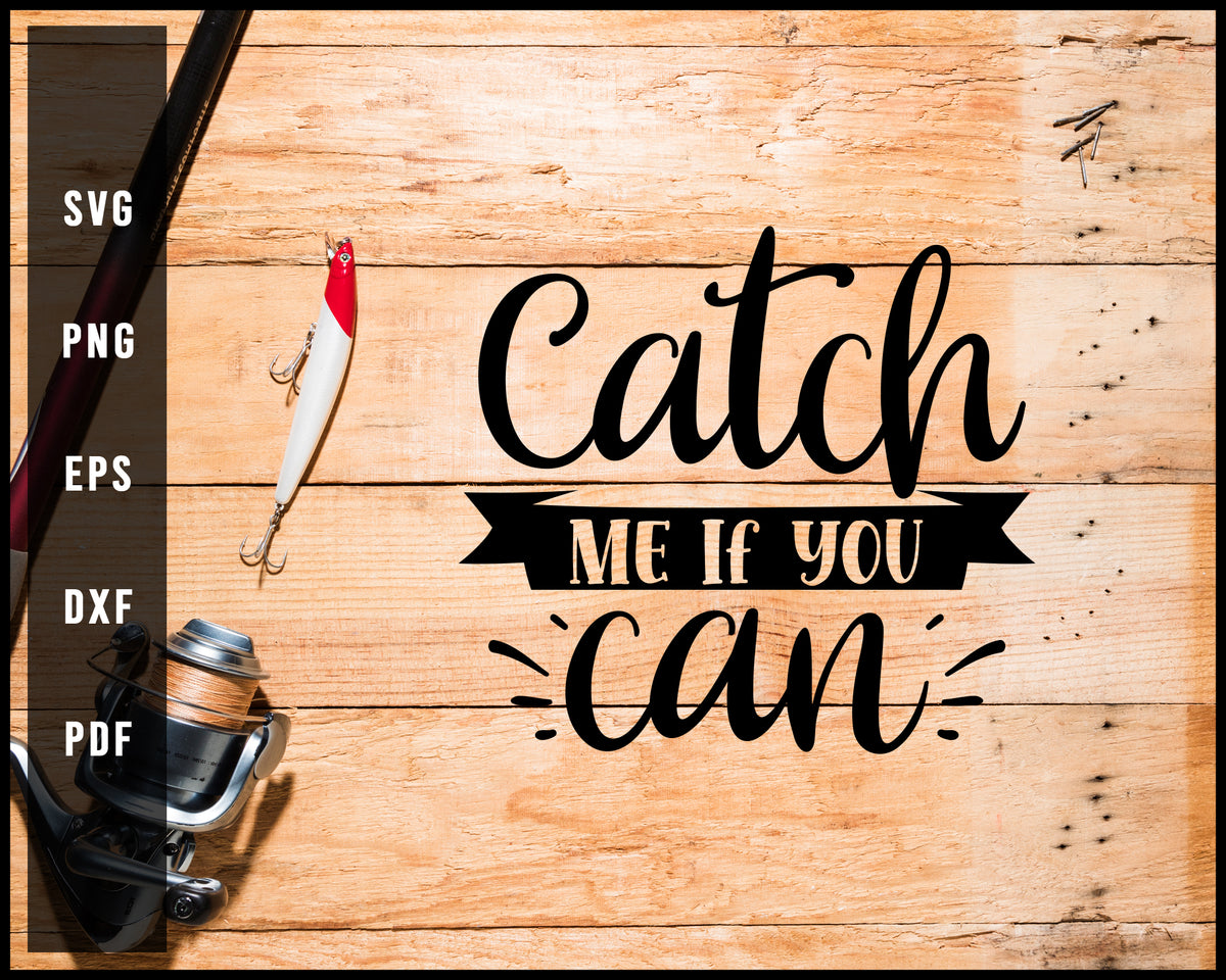 Catch Me If You Can svg png Silhouette Designs For Cricut And Printabl ...