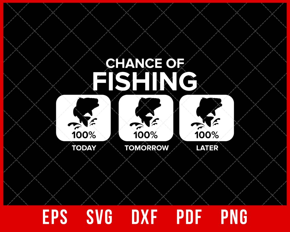 Chance of Fishing Funny Fishing T-shirt Design SVG Cutting File Digital Download