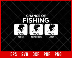 Chance of Fishing Funny Fishing T-shirt Design SVG Cutting File Digital Download