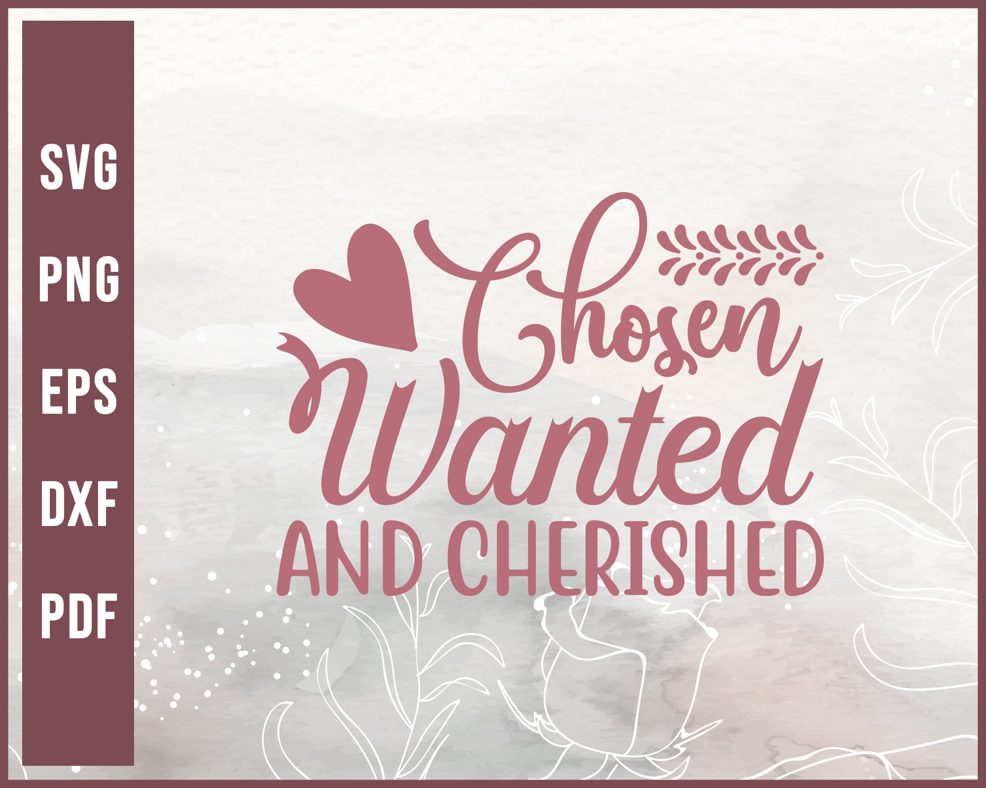 Chosen Wanted And Cherished Wedding svg Designs For Cricut Silhouette And eps png Printable Files
