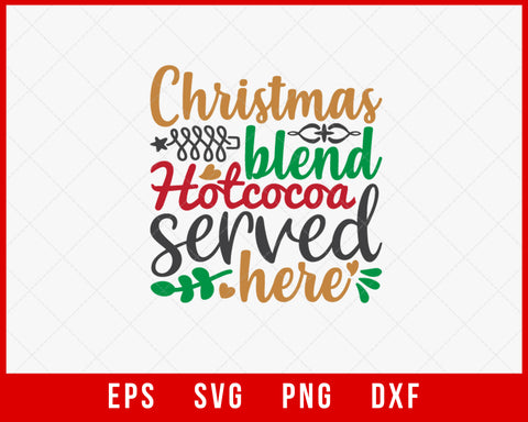 Christmas Blend Hot Cocoa Served Here Santa’s Cute Elf Reindeer Grinch SVG Cut File for Cricut and Silhouette