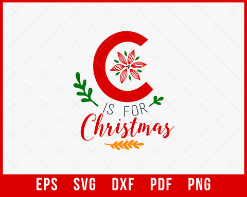 C is for Christmas Funny Xmas SVG Cutting File Digital Download