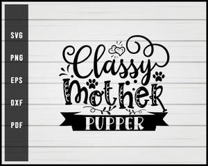 Classy mother pupper Dog svg png eps Silhouette Designs For Cricut And Printable Files
