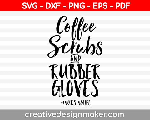 Nurse quote svg Nurse sayings funny nurse quote svg coffee scrubs rubber gloves svg dxf png eps pdf printable files