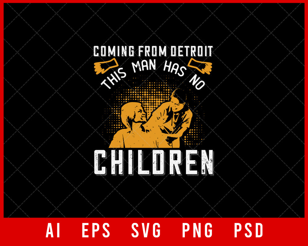 Coming From Detroit This Man Has No Children Medical Editable T-shirt Design Digital Download File 