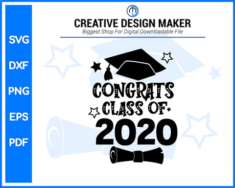 Congrats Class Of 2020 svg For Cricut Silhouette And eps png Printable Artworks