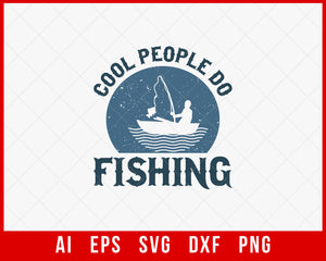 Cool People Do Fishing Funny T-shirt Design Digital Download File