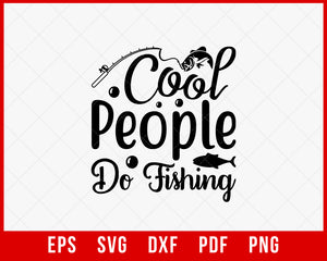 Cool People Do Fishing Funny Outdoor T-Shirt Design Digital Download File