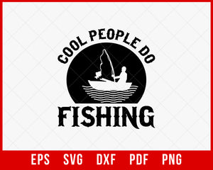 Cool People Do Fishing Funny Outdoor T-Shirt Design Digital Download File
