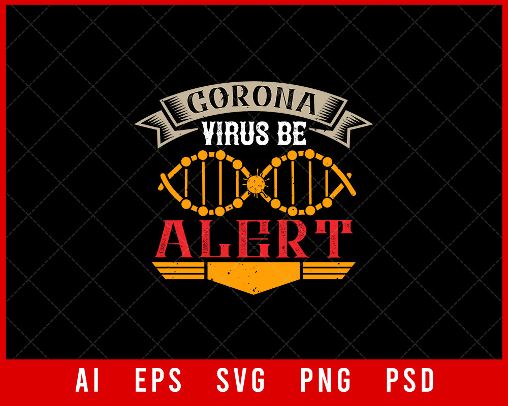 Corona Virus Be Alert Editable T-shirt Design Digital Download File 
