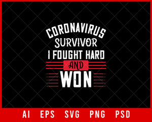 Corona Virus Survivor I Fought and Own Editable T-shirt Design Digital Download File 