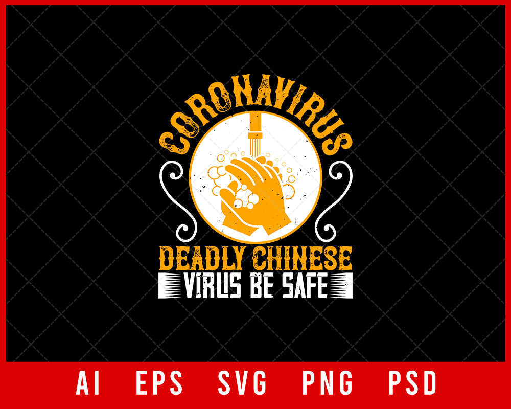 Coronavirus Deadly Chinese Virus Be Safe Editable T-shirt Design Digital Download File 