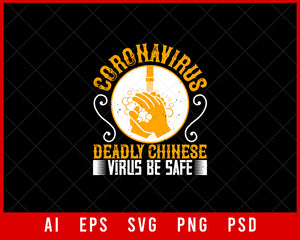 Coronavirus Deadly Chinese Virus Be Safe Editable T-shirt Design Digital Download File 