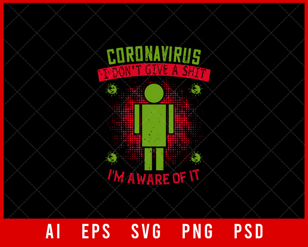Coronavirus I Don't Give a Shit I'm Aware of It Editable T-shirt Design Digital Download File 