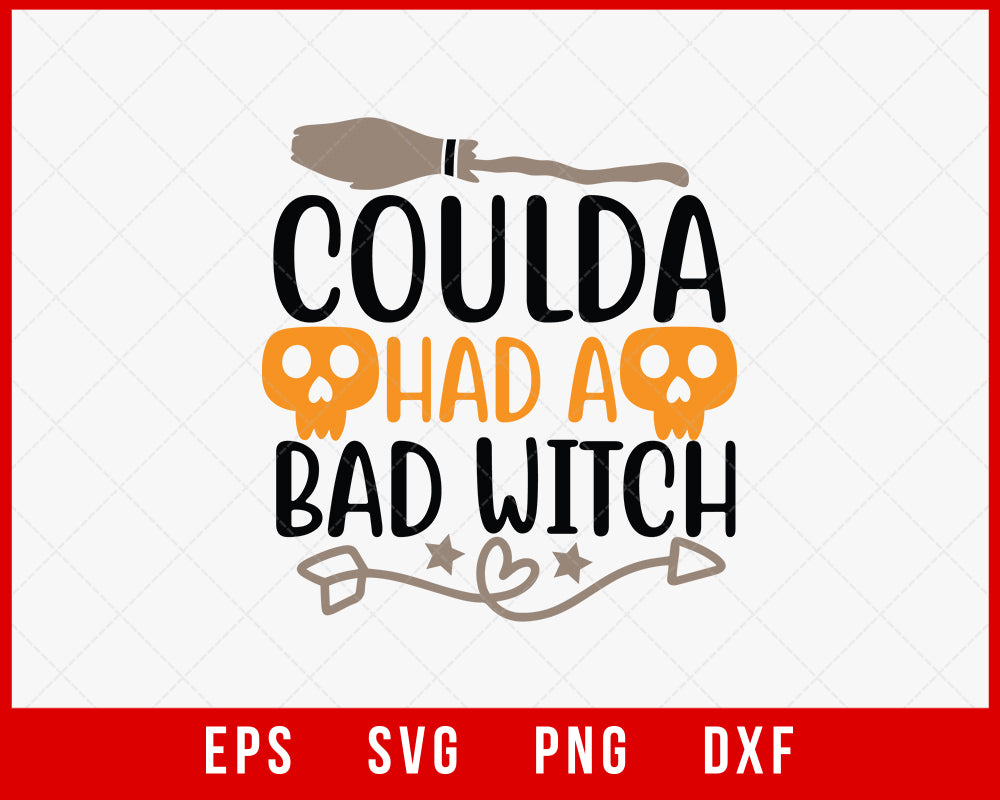 Coulda Had a Bad Witch Funny Halloween SVG Cutting File Digital Download