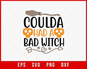 Coulda Had a Bad Witch Funny Halloween SVG Cutting File Digital Download