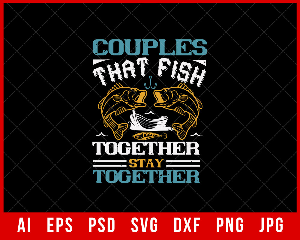 Couples That Fish Together Funny Editable T-Shirt Design Digital Download File