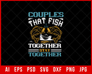 Couples That Fish Together Funny Editable T-Shirt Design Digital Download File