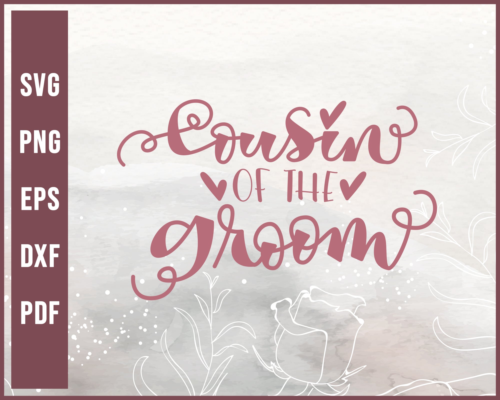 Cousin Of The Groom Wedding svg Designs For Cricut Silhouette And eps png Printable Files