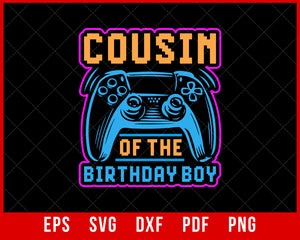 Cousin of the Birthday Boy Matching Video Game Birthday Gift T-Shirt Design Games SVG Cutting File Digital Download   