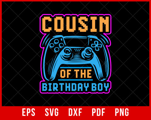 Cousin of the Birthday Boy Matching Video Game Birthday Gift T-Shirt Design Games SVG Cutting File Digital Download   