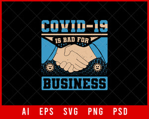 Covid-19 Is Bad for Business Coronavirus Editable T-shirt Design Digital Download File 