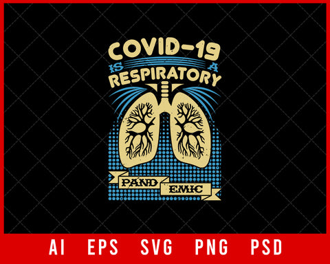 Covid-19 Is a Respiratory Pandemic Coronavirus Editable T-shirt Design Digital Download File