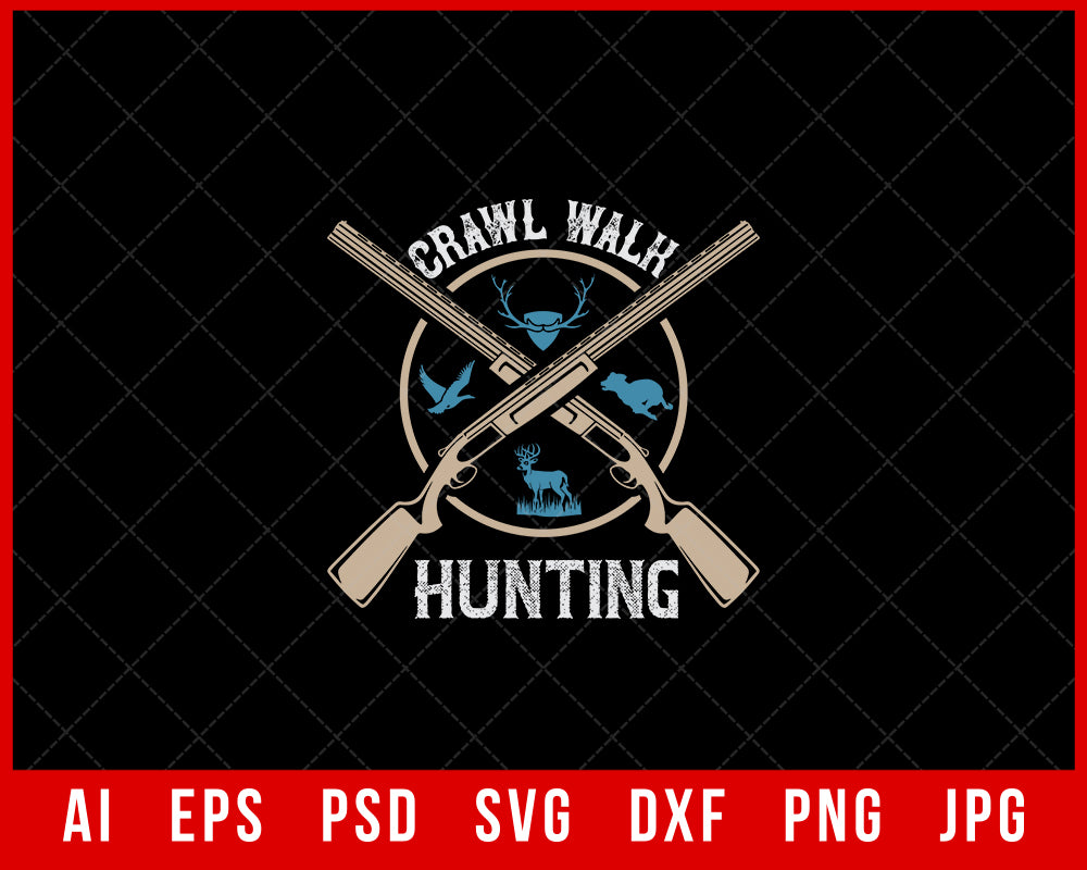 Crawl Walk Hunting Editable T-shirt Design Digital Download File