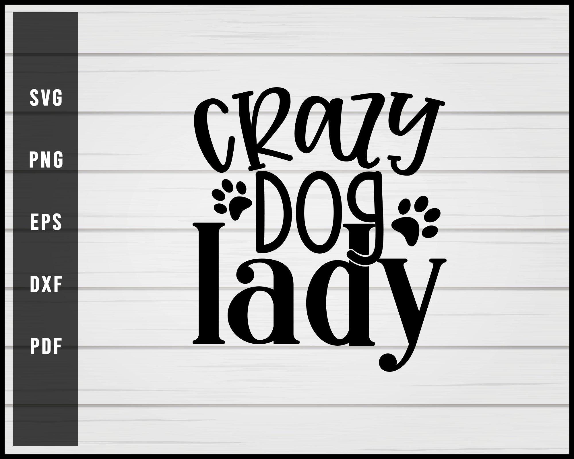 Crazy Dog Lady Funny svg png Silhouette Designs For Cricut And Printable Files