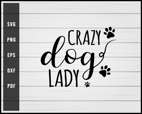 Crazy Dog Lady svg png Silhouette Designs For Cricut And Printable Files