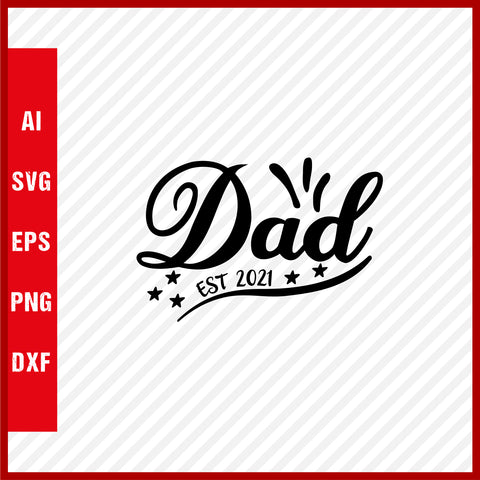 Dad Est 2021 T-Shirt & Svg for Dad Lover, Father Day SVG, Fathers Day Gift, Funny Dad Shirt, Dad Tee, Funny T Shirt For Dad, Father's Day 2023